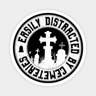 Easily Distracted by Cemeteries Graveyard Halloween Magnet